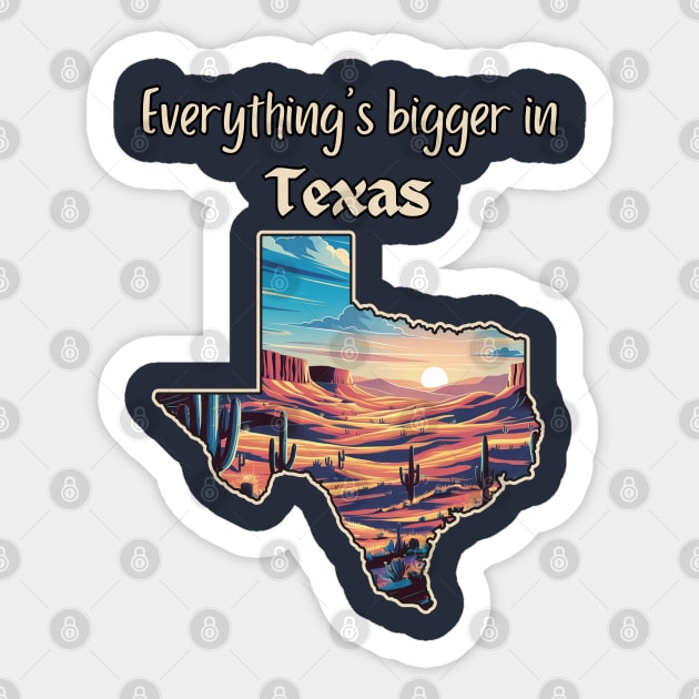 Everything's bigger in Texas Sticker by Moulezitouna